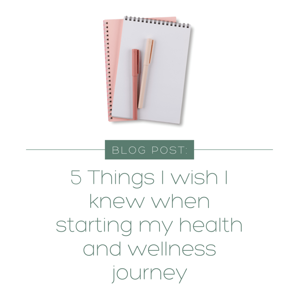 5 Things I wish I knew when starting my health and wellness&nbsp;journey