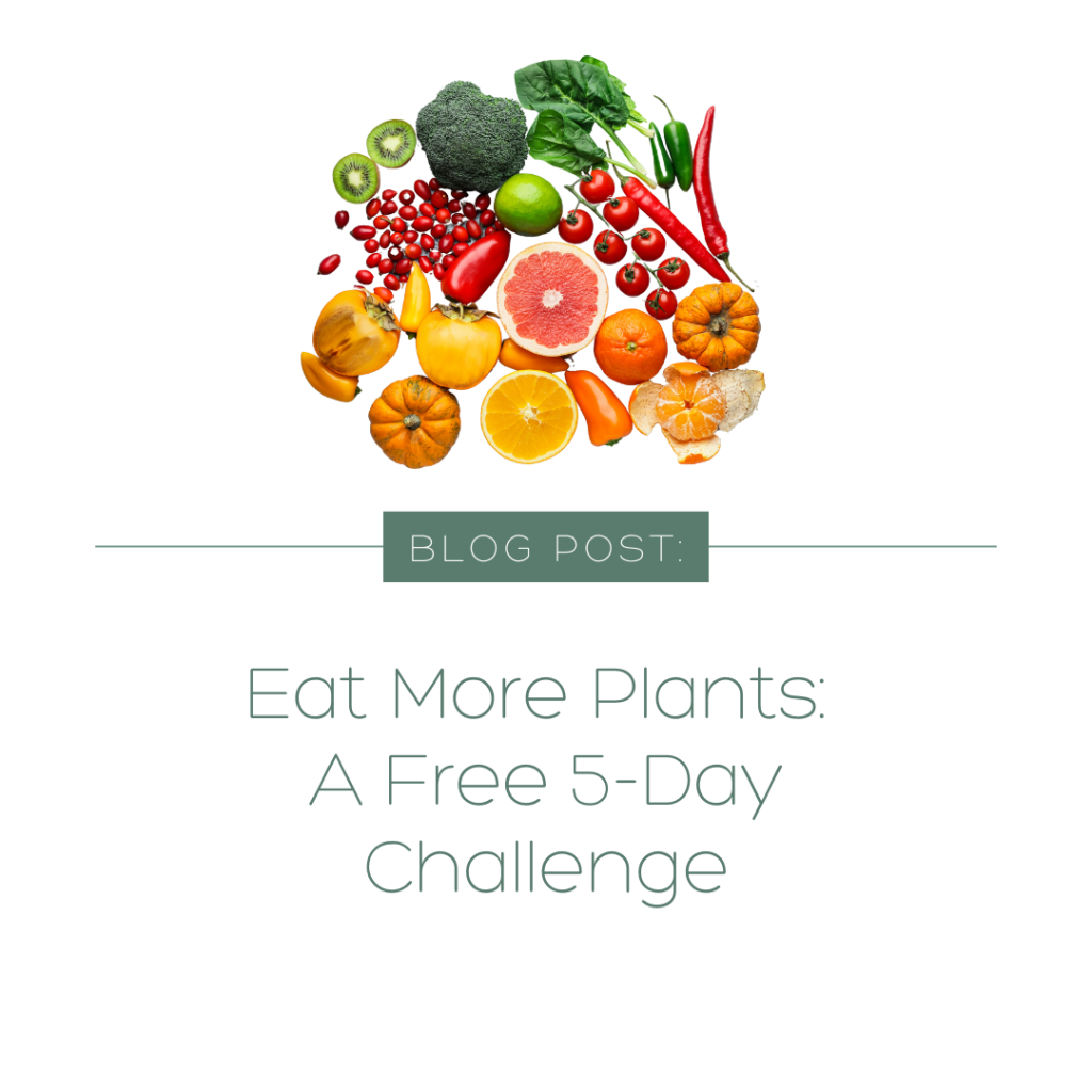 Eat More Plants: A Free 5-Day&nbsp;Challenge