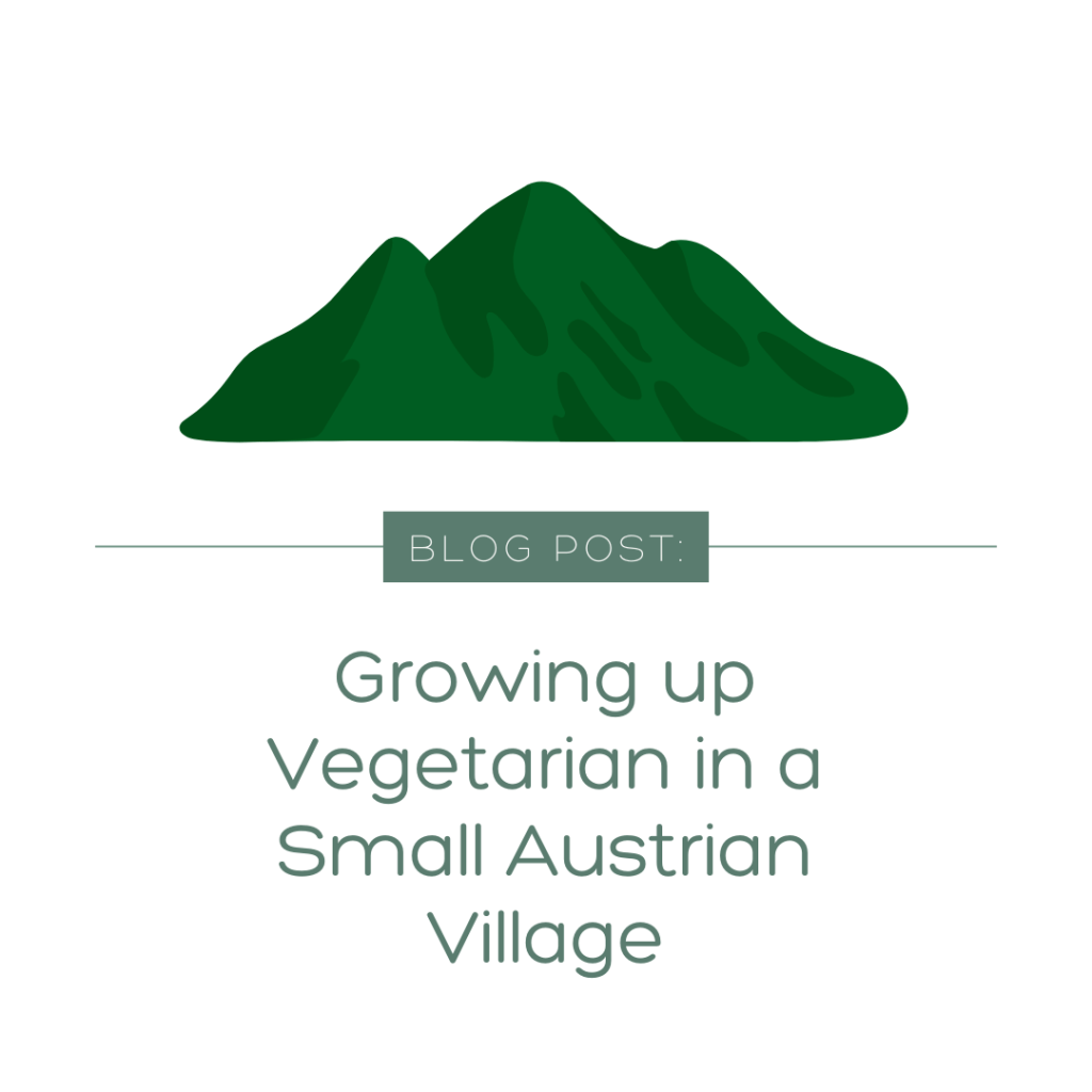 Growing up Vegetarian in a Small Austrian&nbsp;Village